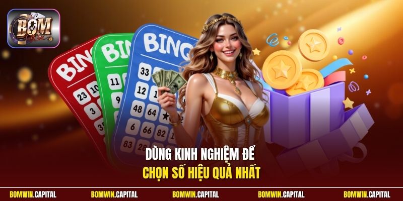 Dùng kinh nghiệm để chọn số hiệu quả nhất