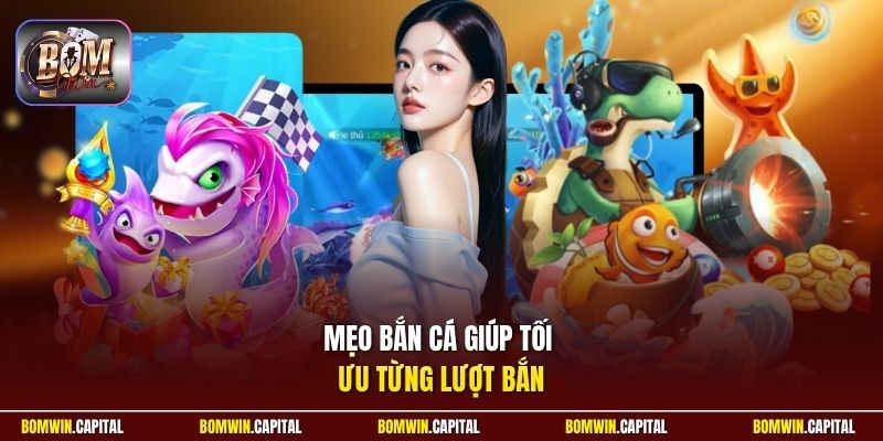Mẹo bắn cá giúp tối ưu từng lượt bắn 