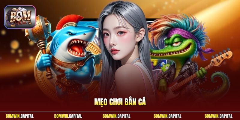 Mẹo Chơi Bắn Cá Bomwin - Cùng Săn Boss Khủng Gom Xu Cực Lớn