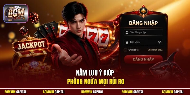 Nắm lưu ý giúp phòng ngừa mọi rủi ro